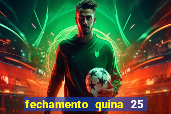 fechamento quina 25 garante quadra com