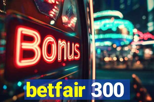 betfair 300