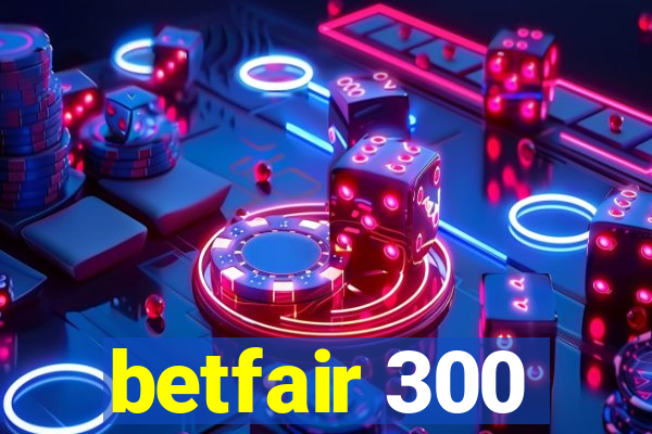 betfair 300