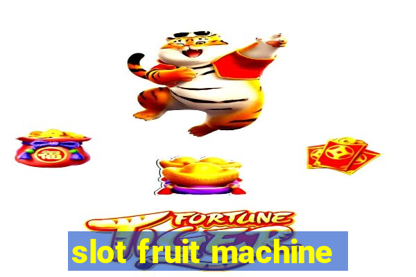 slot fruit machine