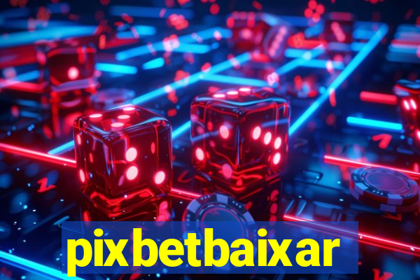 pixbetbaixar