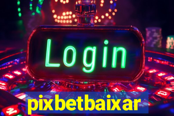 pixbetbaixar