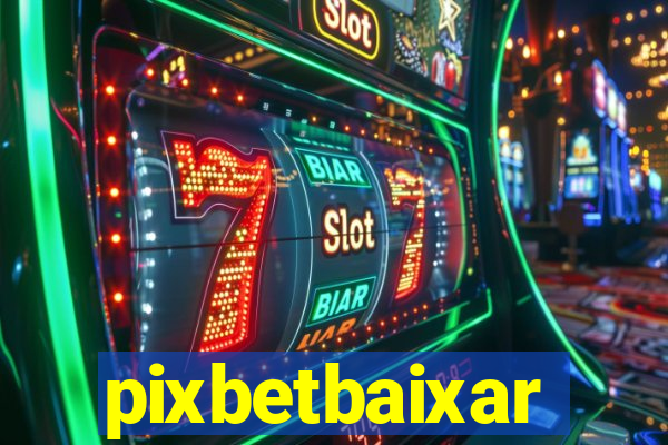 pixbetbaixar