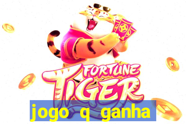 jogo q ganha dinheiro de verdade