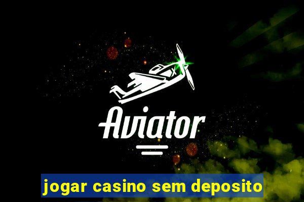 jogar casino sem deposito