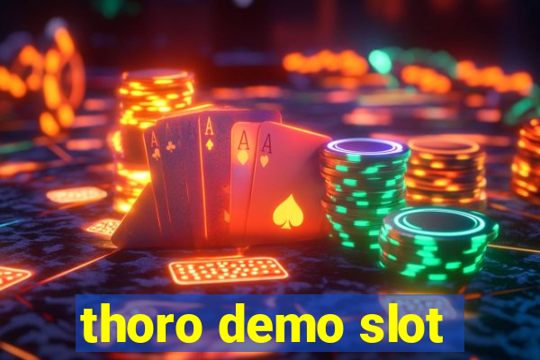 thoro demo slot