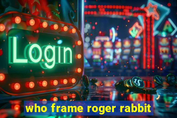 who frame roger rabbit