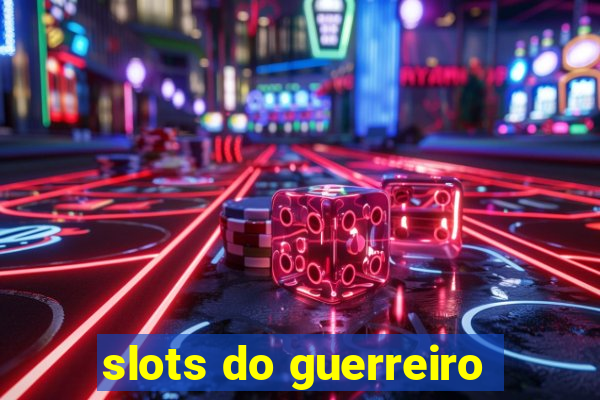 slots do guerreiro