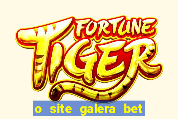 o site galera bet é confiável