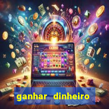 ganhar dinheiro online jogos