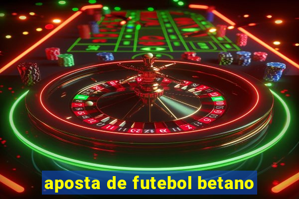 aposta de futebol betano