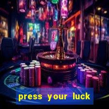 press your luck slot machine