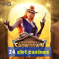 24 slot casinos