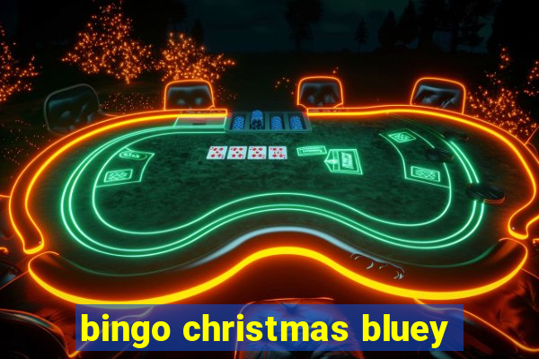 bingo christmas bluey