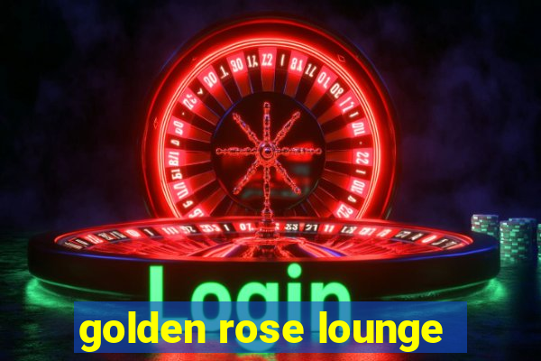 golden rose lounge