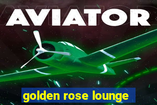 golden rose lounge