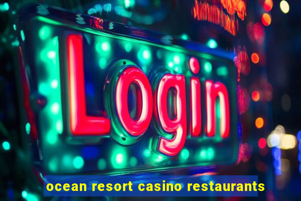 ocean resort casino restaurants