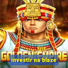 investir na blaze