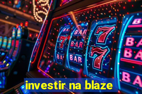 investir na blaze