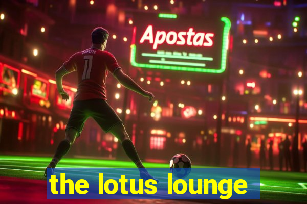 the lotus lounge