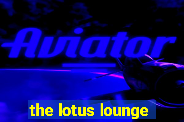 the lotus lounge