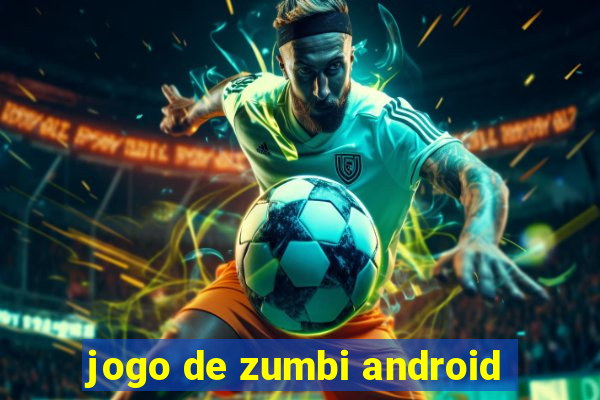 jogo de zumbi android