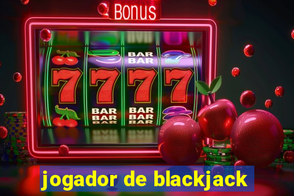 jogador de blackjack