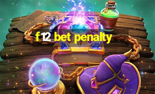 f12 bet penalty