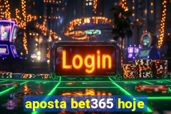 aposta bet365 hoje