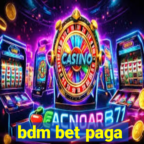 bdm bet paga