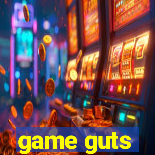 game guts