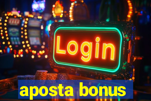 aposta bonus