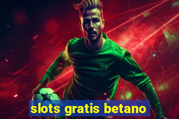 slots gratis betano