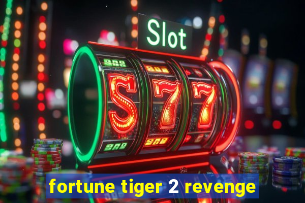 fortune tiger 2 revenge