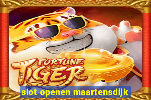 slot openen maartensdijk