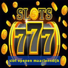 slot openen maartensdijk