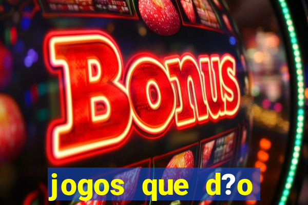 jogos que d?o dinheiro de verdade sem precisar depositar