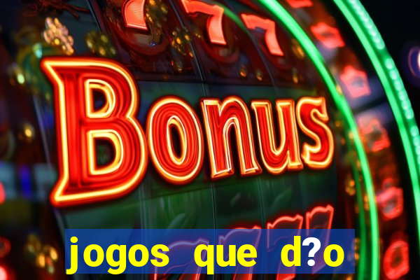 jogos que d?o dinheiro de verdade sem precisar depositar