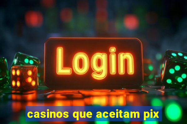 casinos que aceitam pix