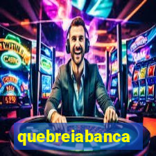 quebreiabanca