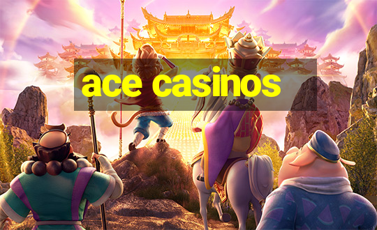 ace casinos