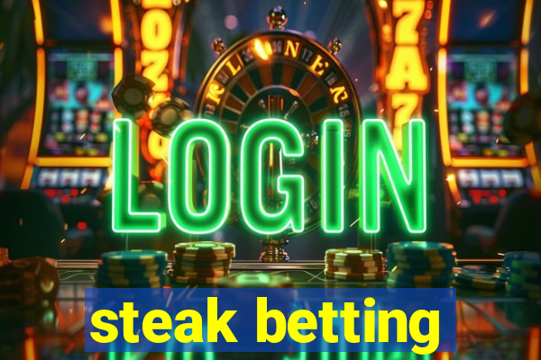 steak betting