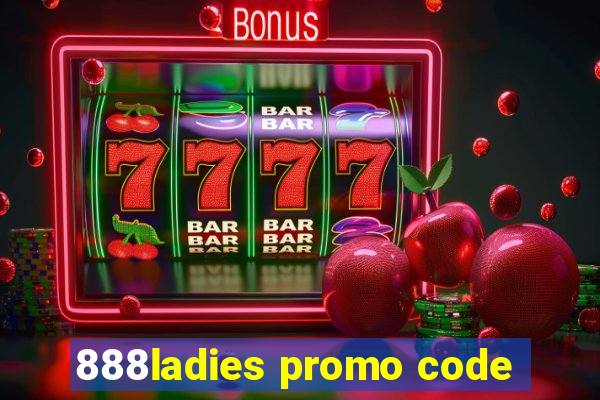 888ladies promo code