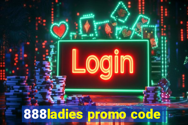 888ladies promo code