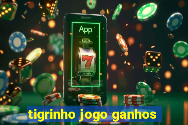 tigrinho jogo ganhos