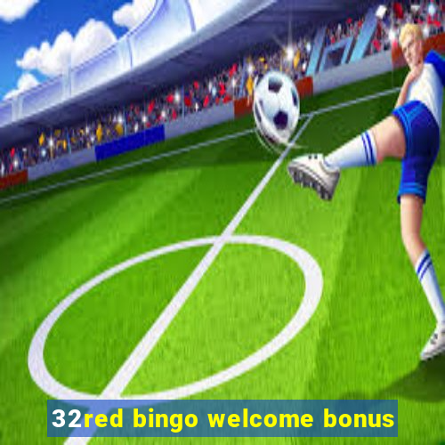 32red bingo welcome bonus