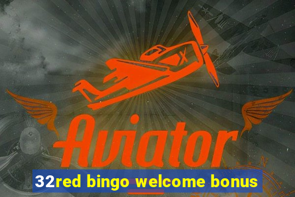 32red bingo welcome bonus