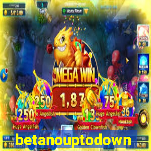 betanouptodown