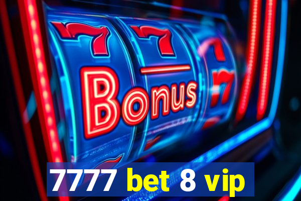 7777 bet 8 vip