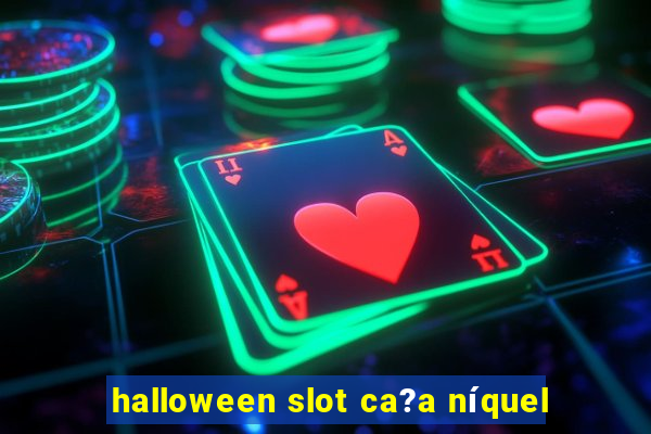 halloween slot ca?a níquel